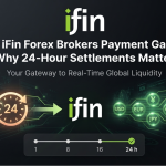 Inside iFin Forex Brokers Payment Gateway: Why 24-Hour Settlements Matter